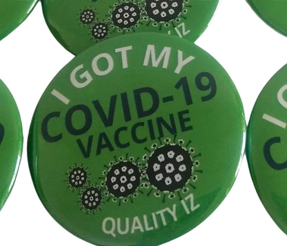 I Got My COVID-19 Vaccine, 2" Green Pin-Back Buttons (10-Pk)
